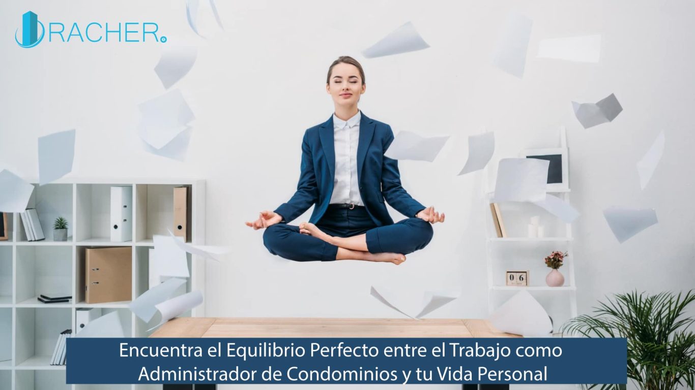 Encuentra el Equilibrio Perfecto entre el Trabajo como Administrador de Condominios y tu Vida Personal